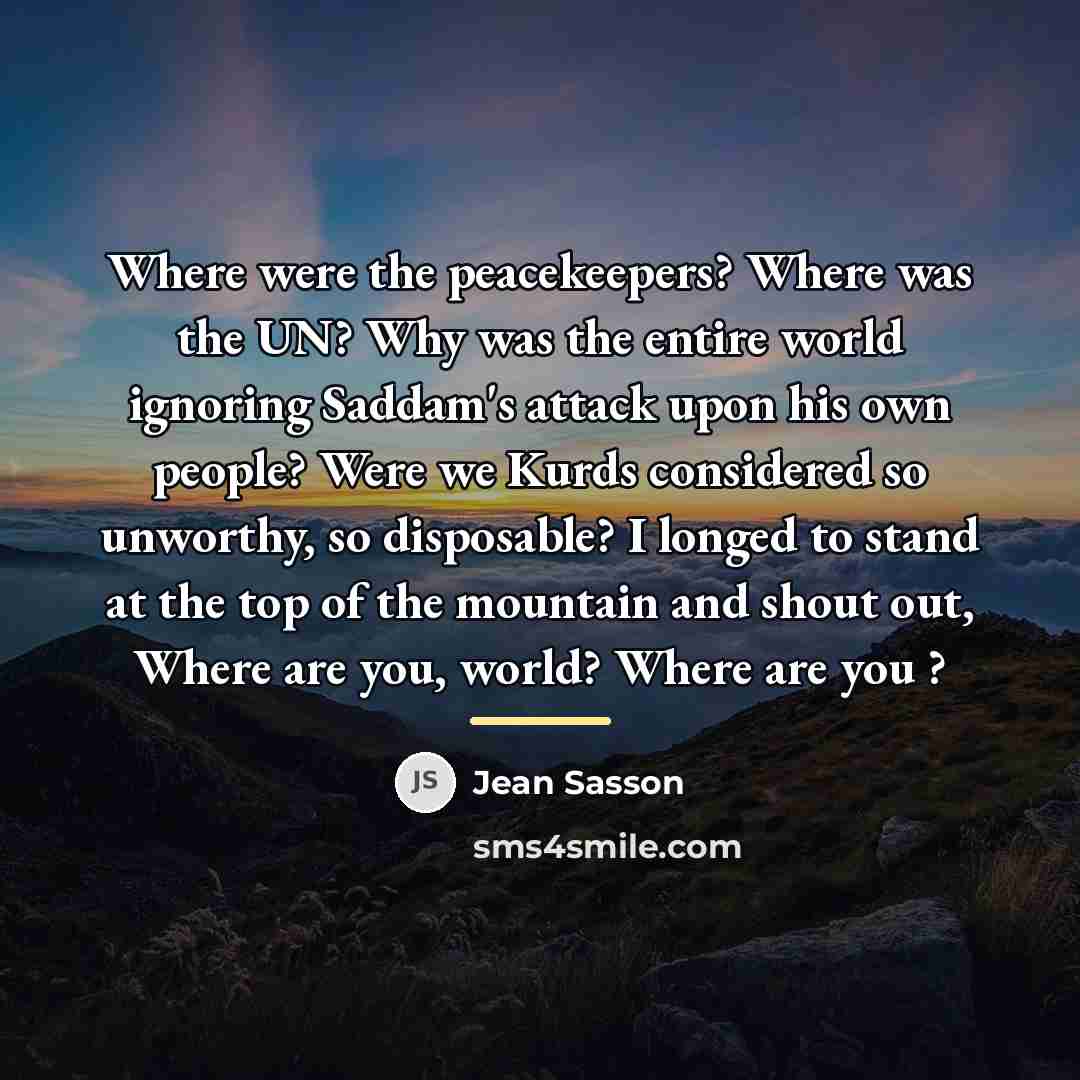 “Where were the peacekeepers? Where was the UN? Why was…” quote by Jean Sasson