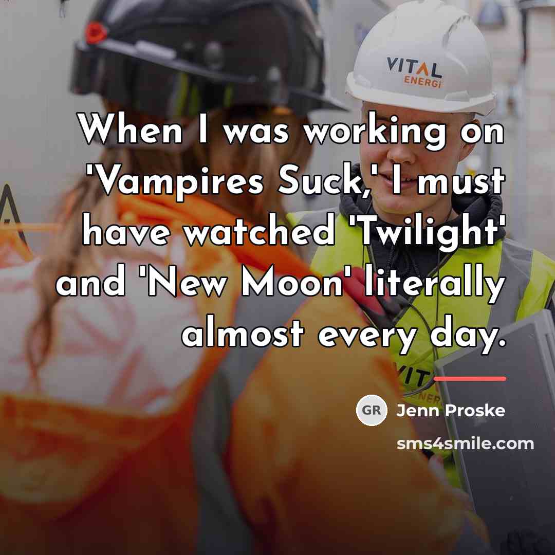“When I was working on 'Vampires Suck,' I must have…” quote by Jenn Proske