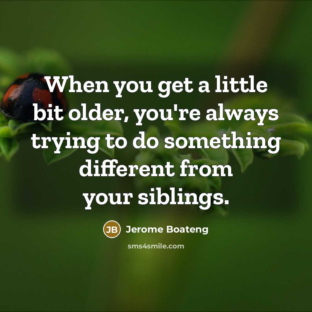 “When you get a little bit older, you're always trying…” quote by Jerome Boateng