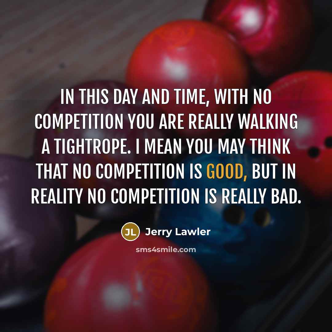 “In this day and time, with no competition you are…” quote by Jerry Lawler