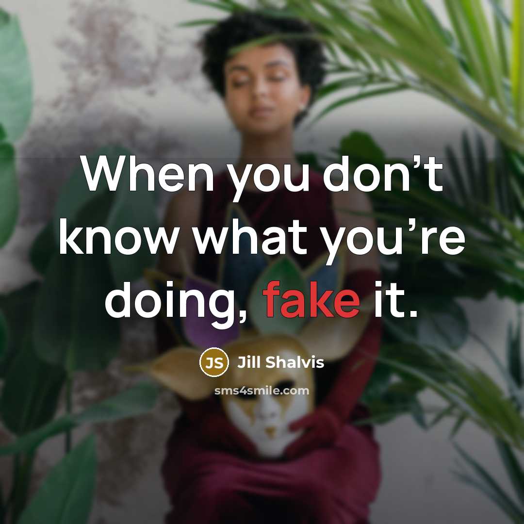 “When you don't know what you're doing, fake it.…” quote by Jill Shalvis