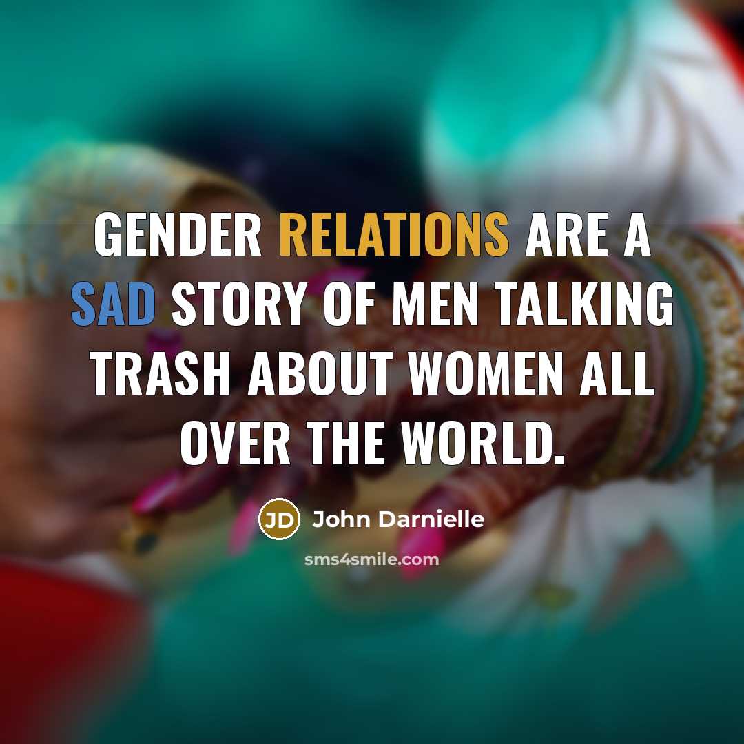 “Gender relations are a sad story of men talking trash…” quote by John Darnielle