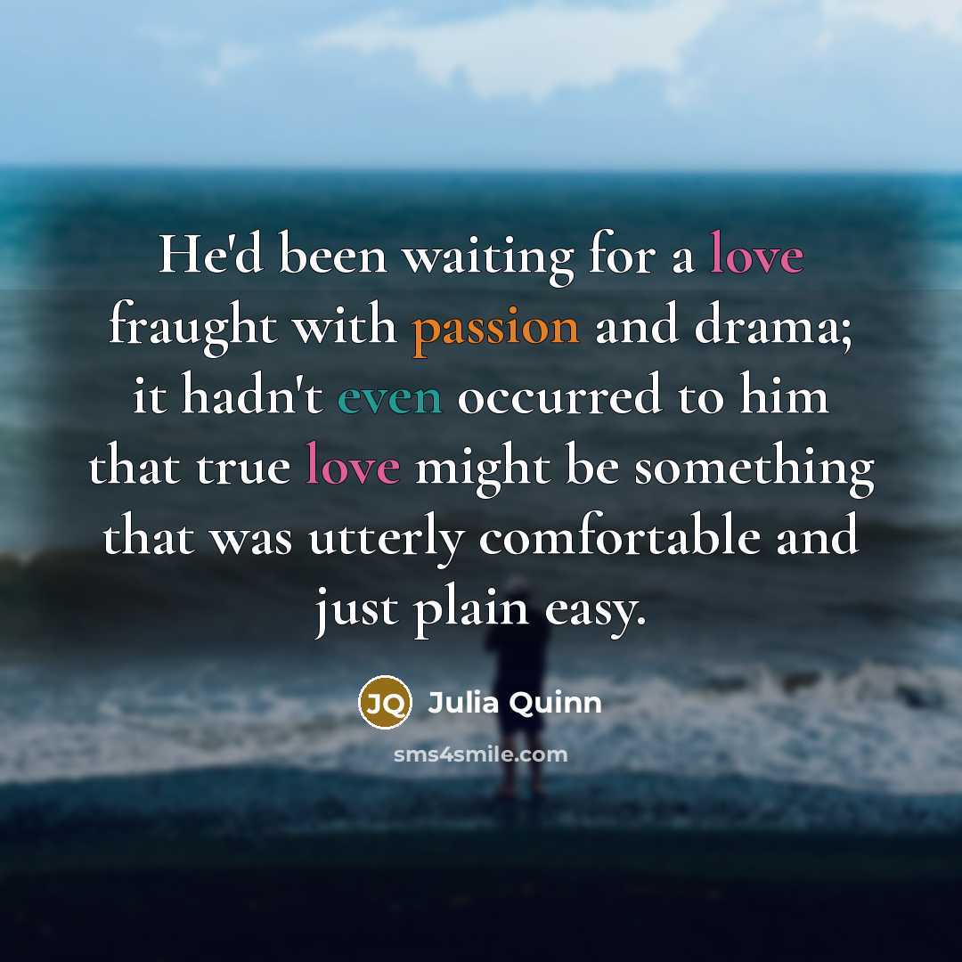 “He'd been waiting for a love fraught with passion and…” quote by Julia Quinn