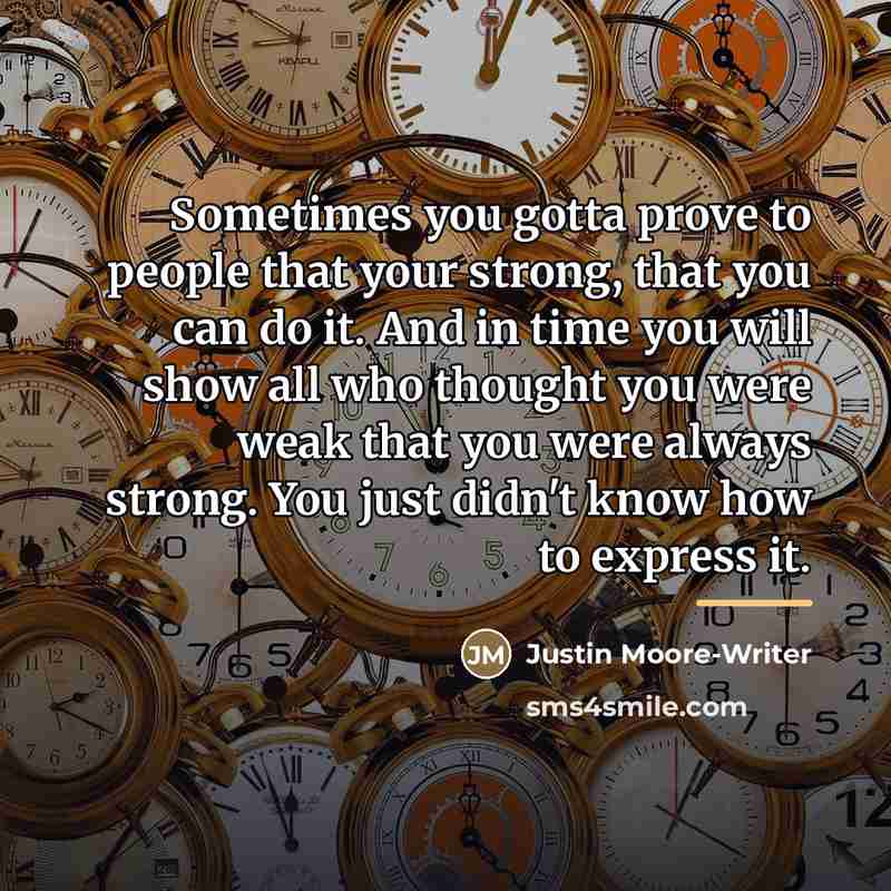 “Sometimes you gotta prove to people that your strong, that…” quote by Justin Moore-Writer