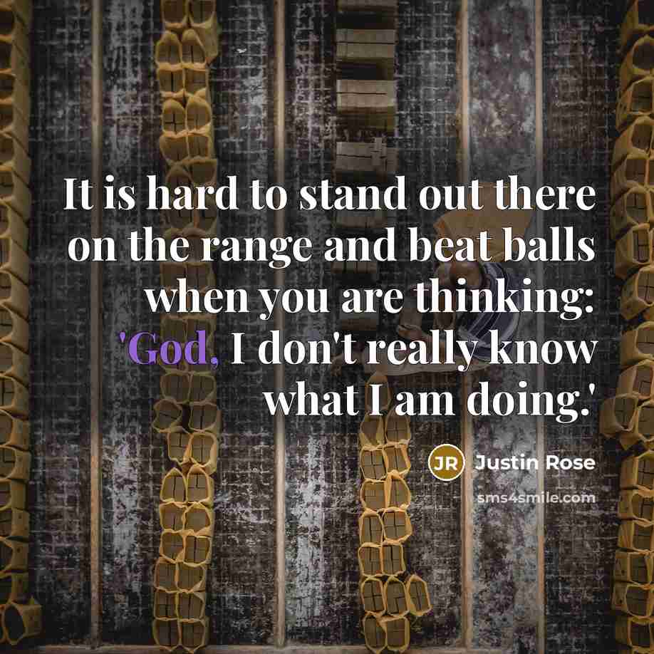 “It is hard to stand out there on the range…” quote by Justin Rose
