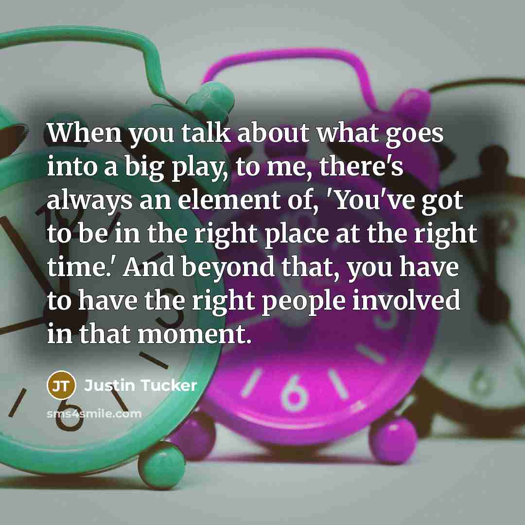“When you talk about what goes into a big play,…” quote by Justin Tucker