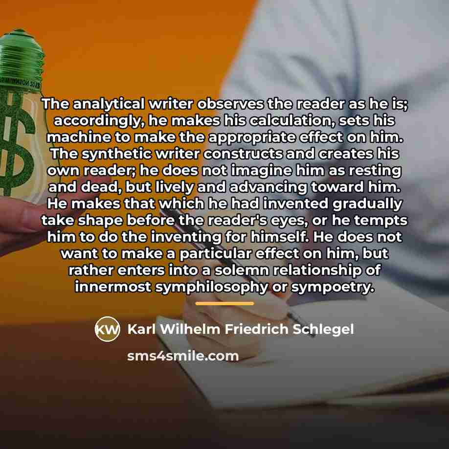 “The analytical writer observes the reader as he is; accordingly,…” quote by Karl Wilhelm Friedrich Schlegel