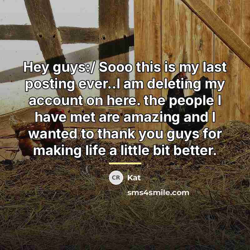 “Hey guys:/ Sooo this is my last posting ever..I am…” quote by Kat
