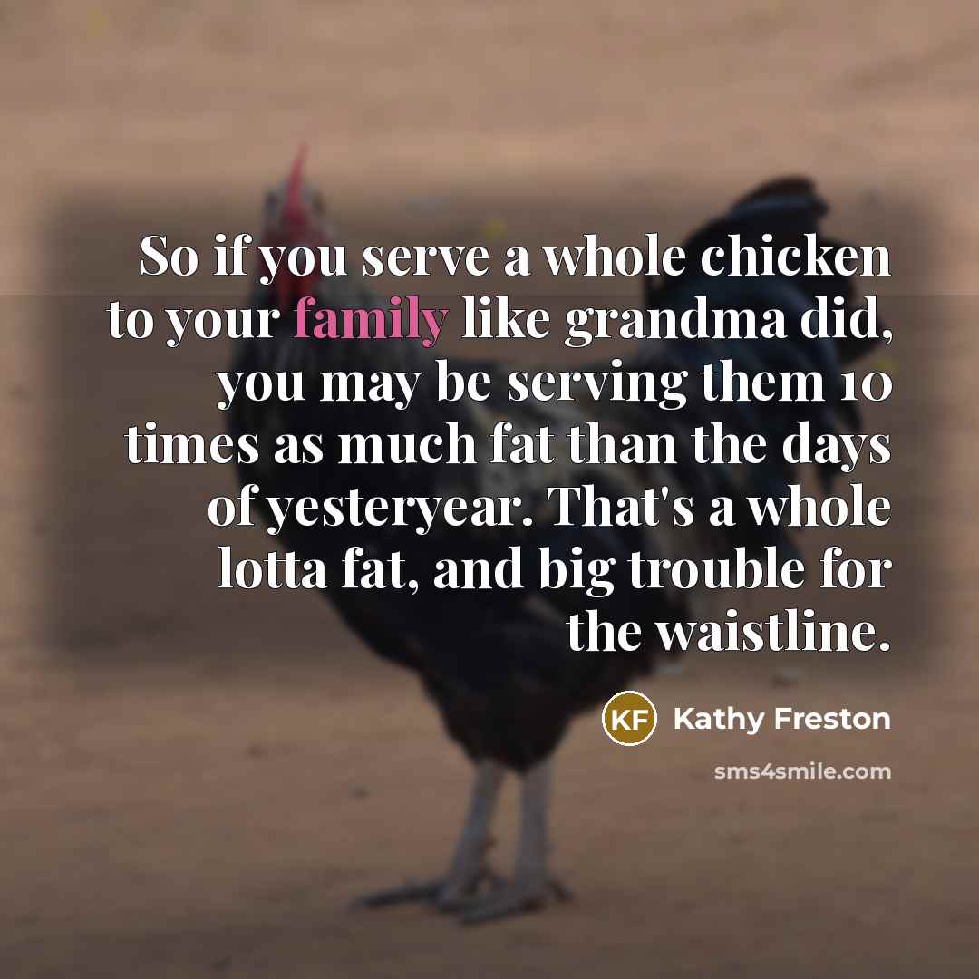 “So if you serve a whole chicken to your family…” quote by Kathy Freston