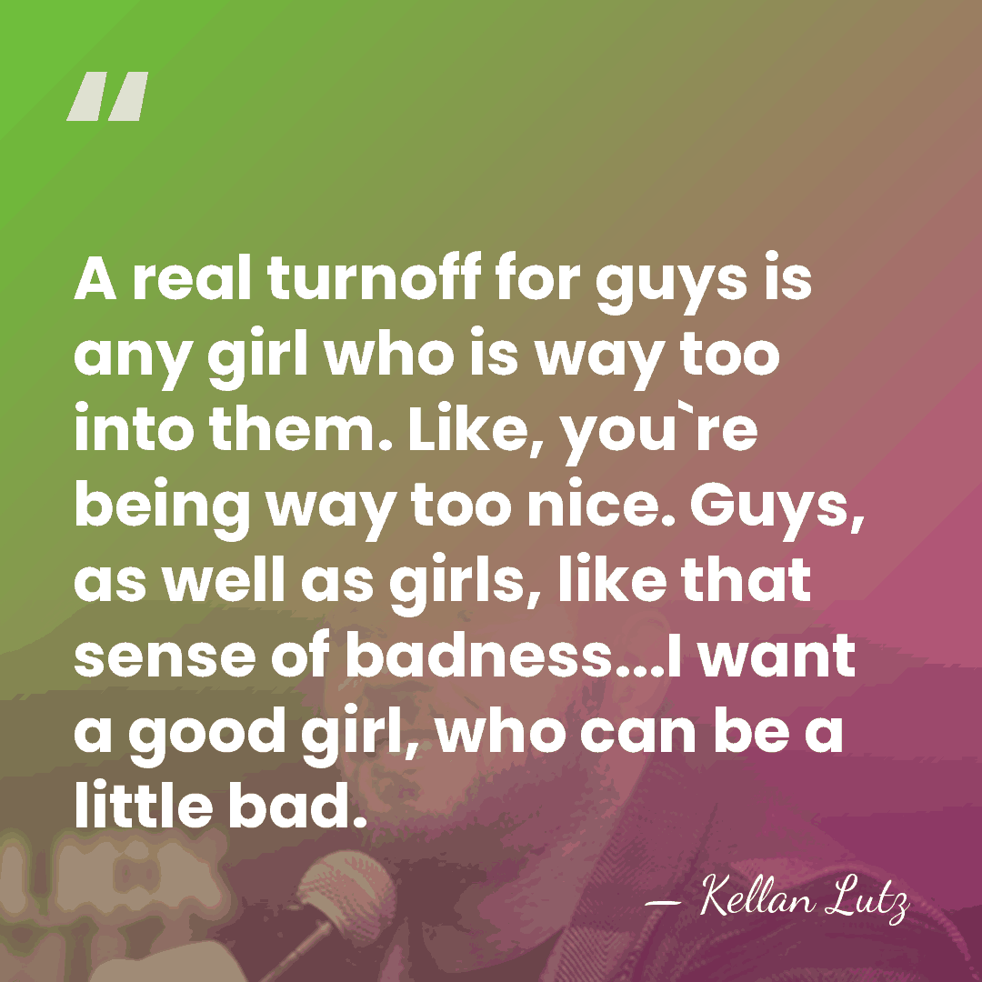 A real turnoff for guys is any girl who is way too&hellip; - Kellan Lutz