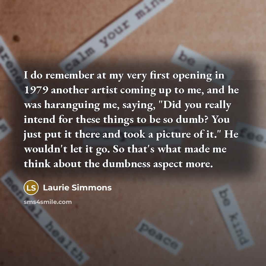 “I do remember at my very first opening in 1979…” quote by Laurie Simmons