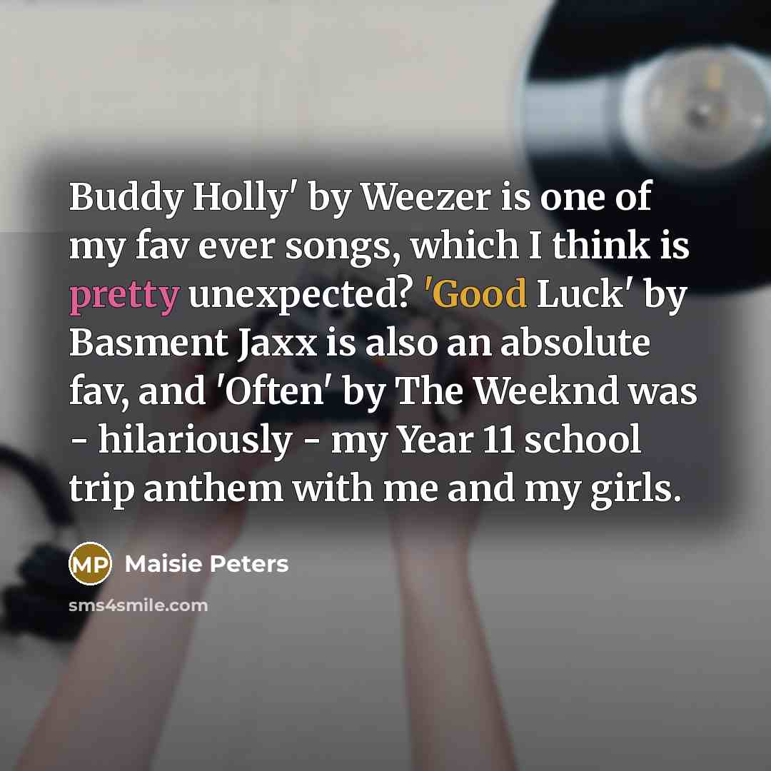 “Buddy Holly' by Weezer is one of my fav ever…” quote by Maisie Peters