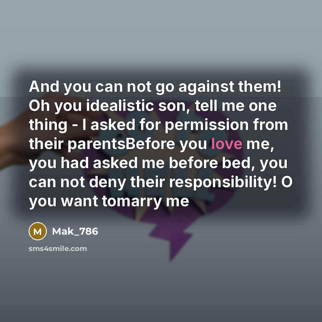 “And you can not go against them! Oh you idealistic…” quote by Mak_786