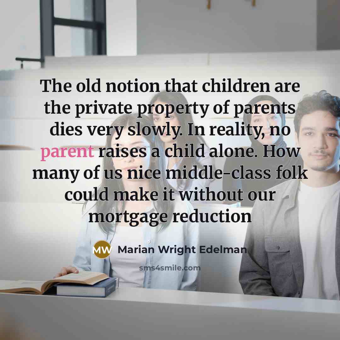 “The old notion that children are the private property of…” quote by Marian Wright Edelman