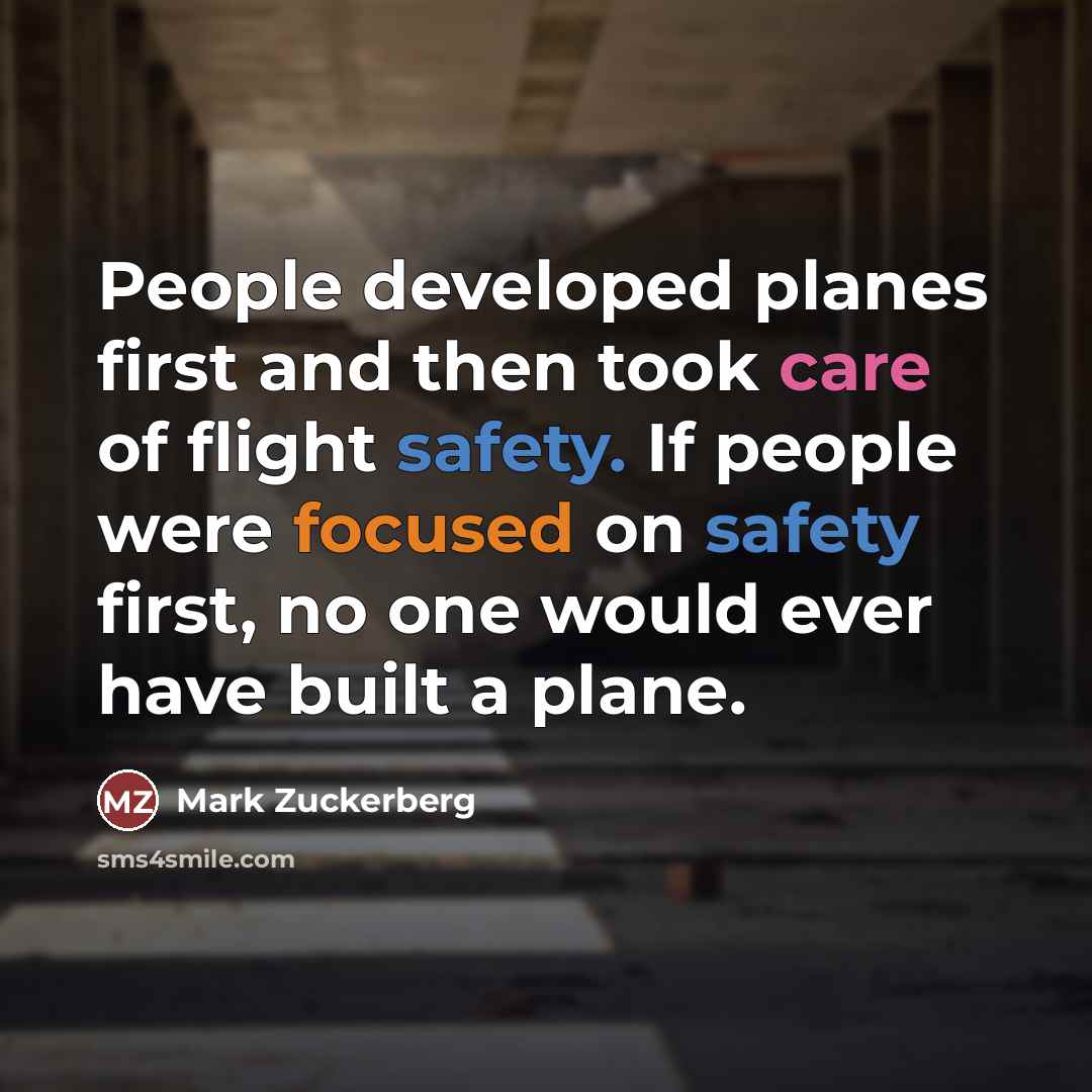 “People developed planes first and then took care of flight…” quote by Mark Zuckerberg