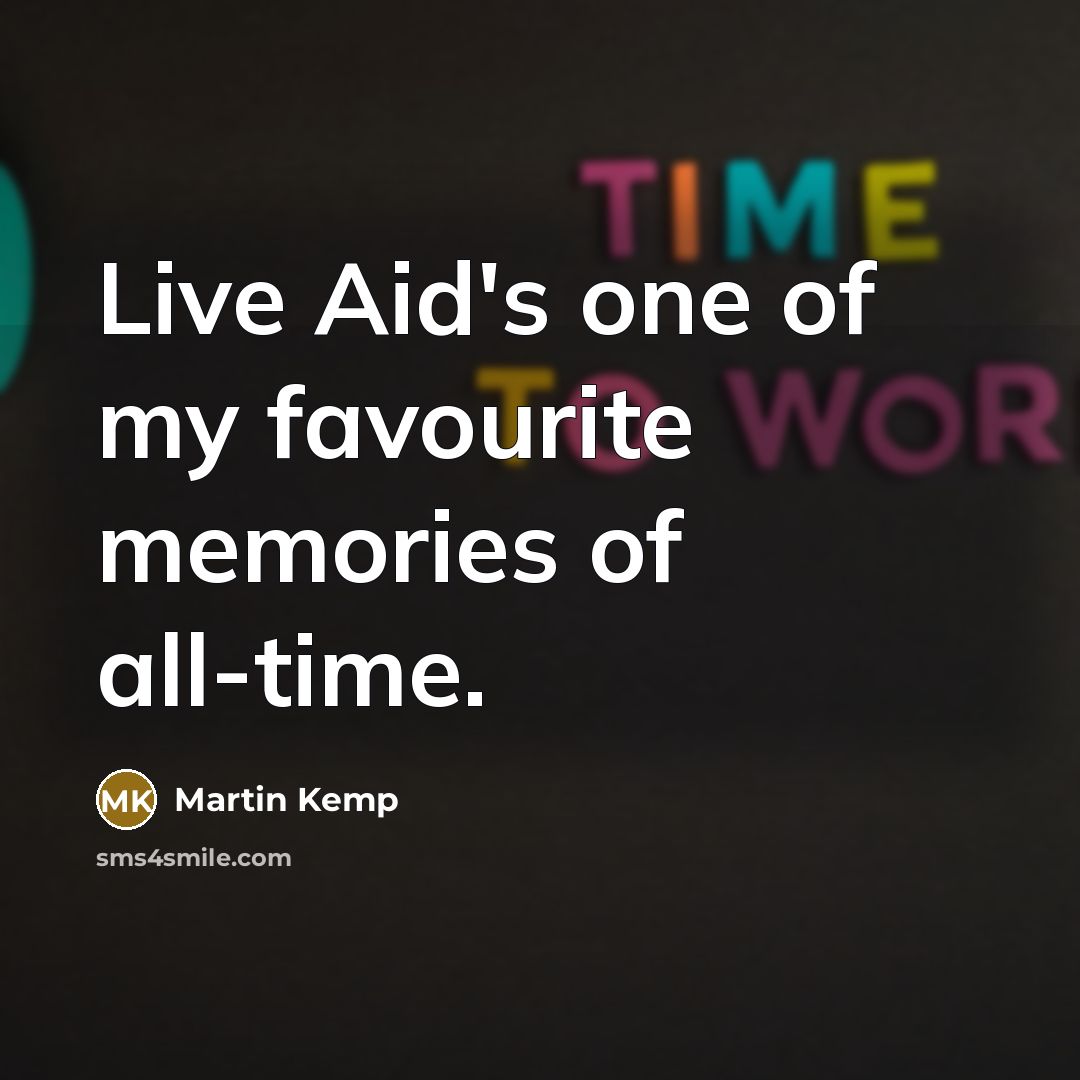 “Live Aid's one of my favourite memories of all-time.…” quote by Martin Kemp