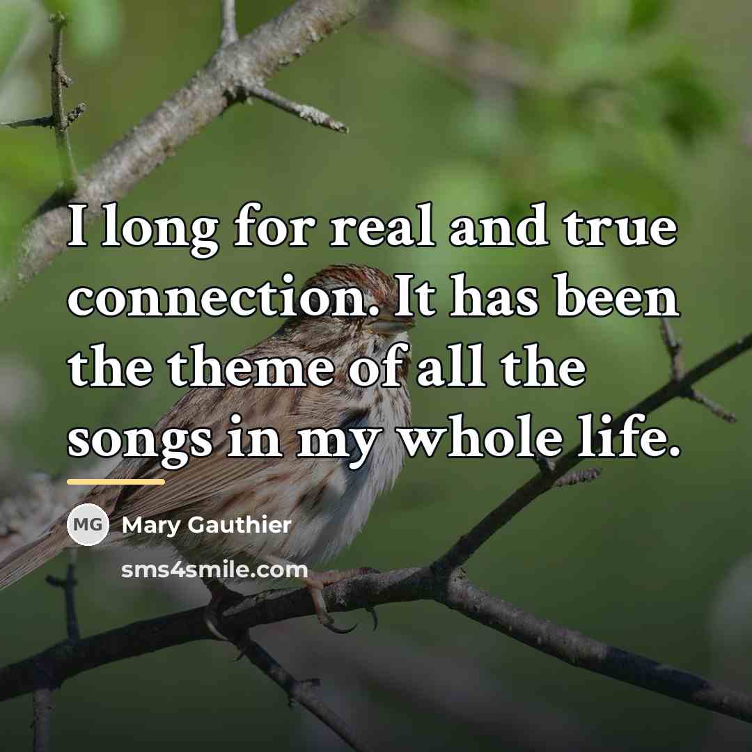 “I long for real and true connection. It has been…” quote by Mary Gauthier