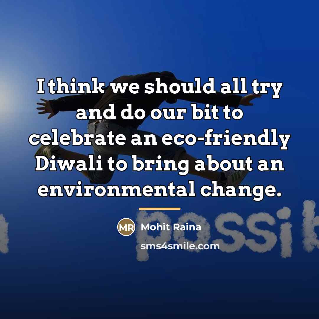 “I think we should all try and do our bit…” quote by Mohit Raina