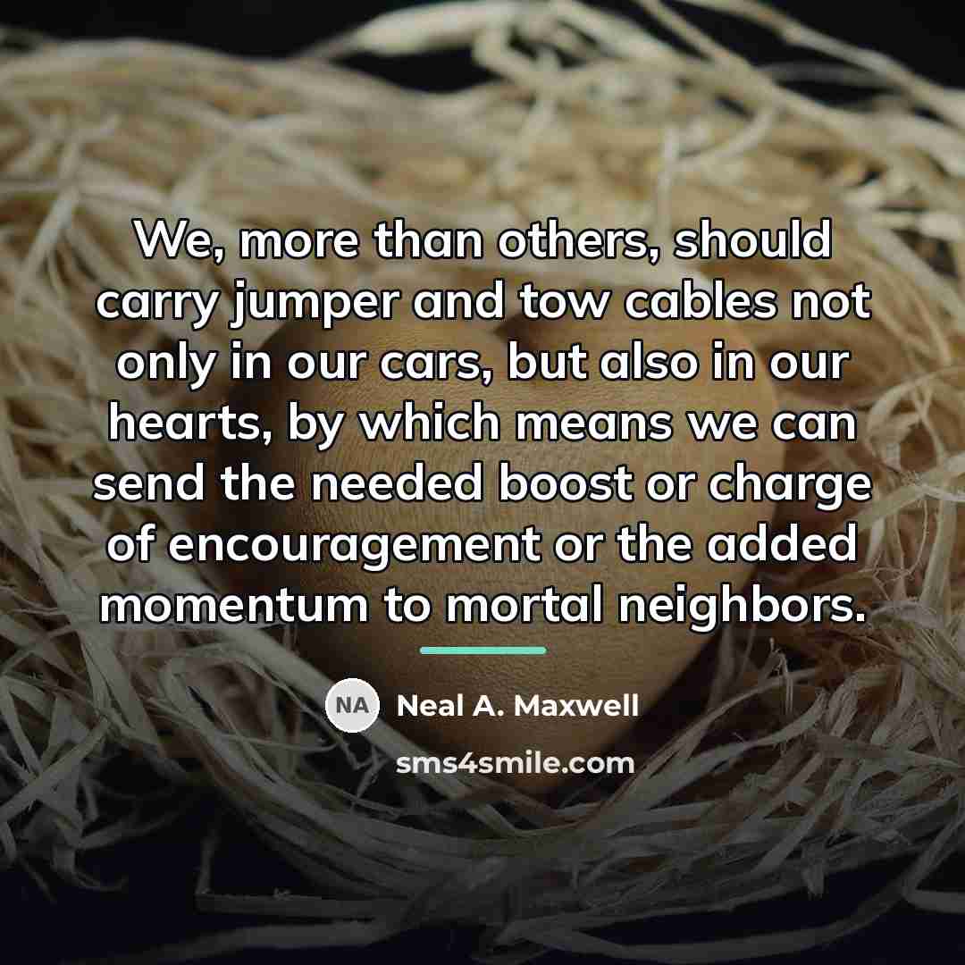 “We, more than others, should carry jumper and tow cables…” quote by Neal A. Maxwell