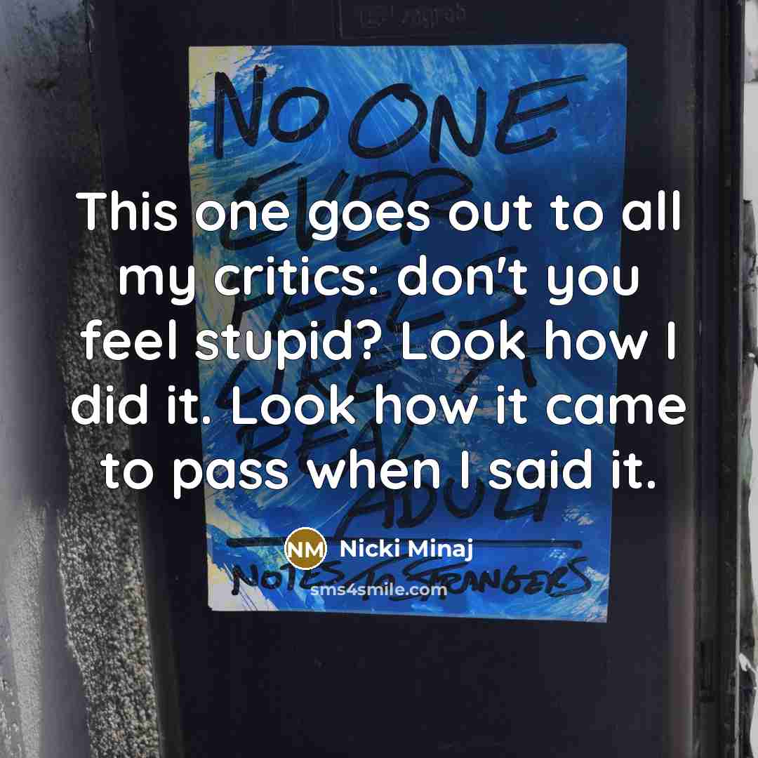 “This one goes out to all my critics: don't you…” quote by Nicki Minaj