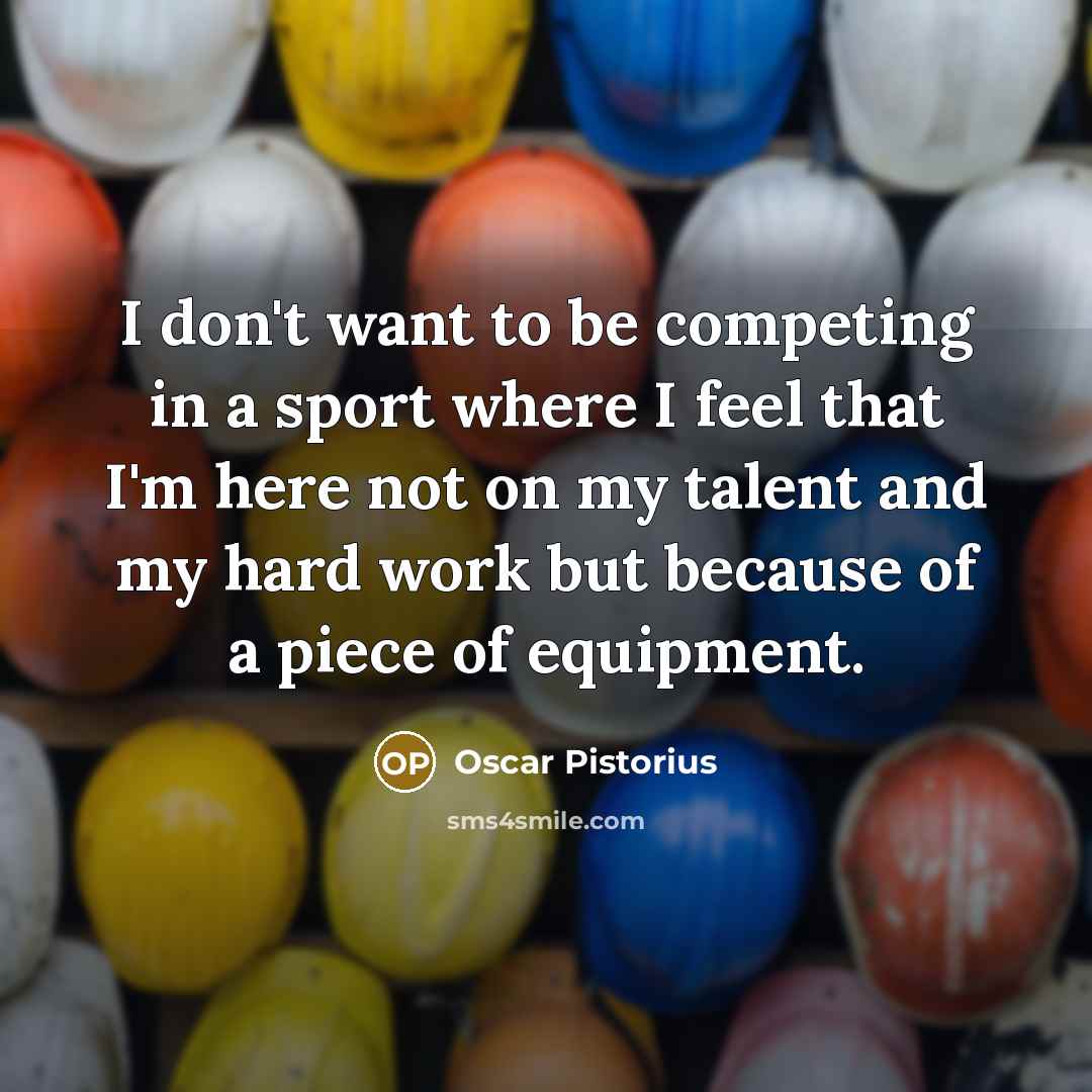 “I don't want to be competing in a sport where…” quote by Oscar Pistorius