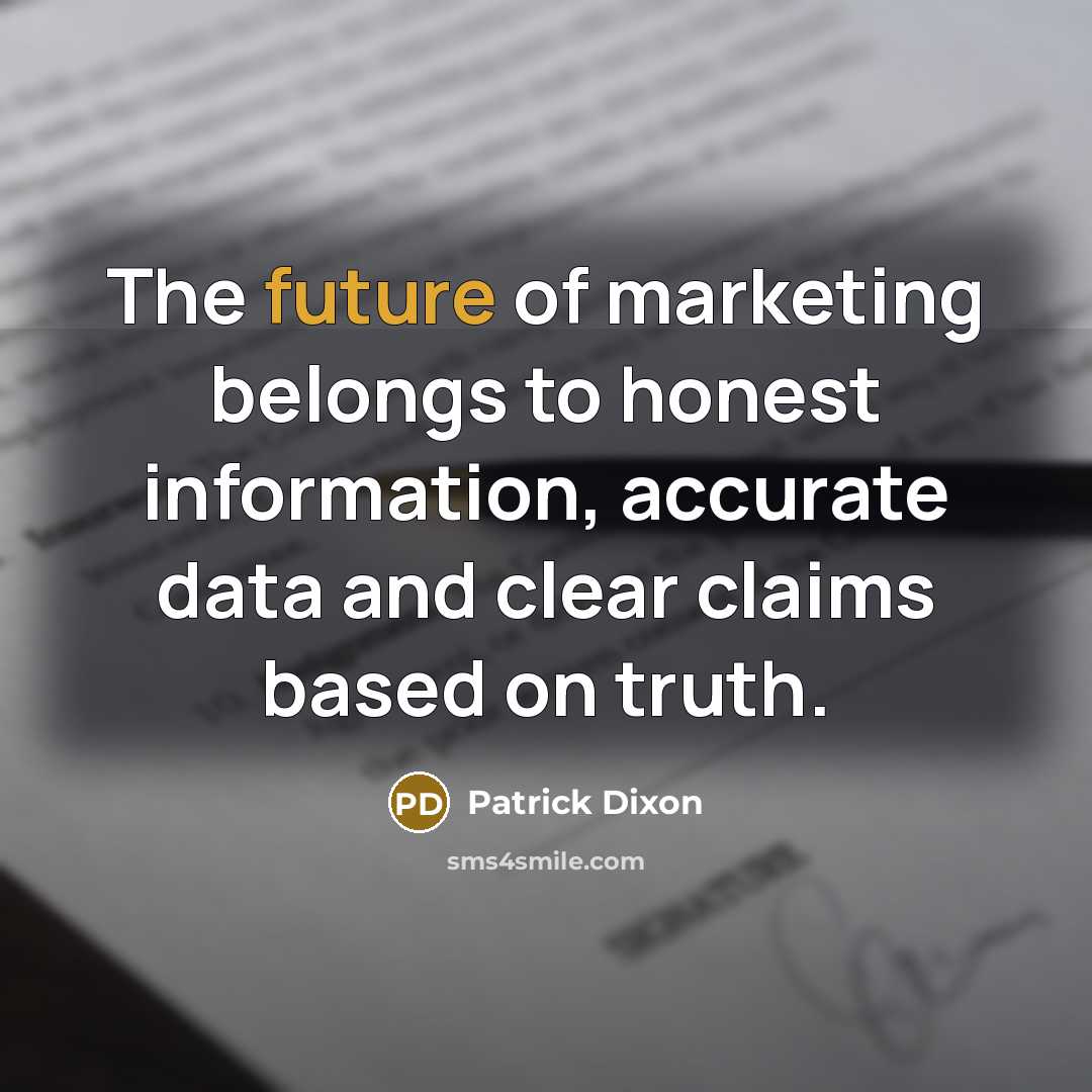 “The future of marketing belongs to honest information, accurate data…” quote by Patrick Dixon