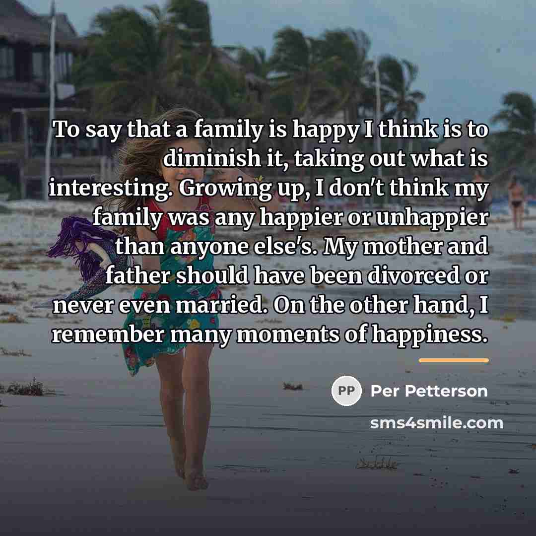 “To say that a family is happy I think is…” quote by Per Petterson
