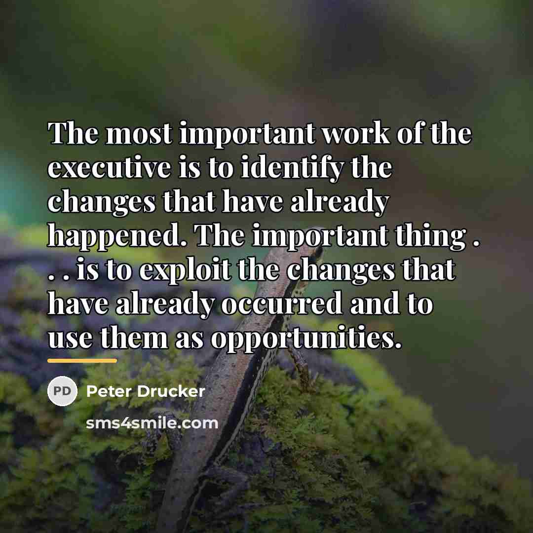 “The most important work of the executive is to identify…” quote by Peter Drucker