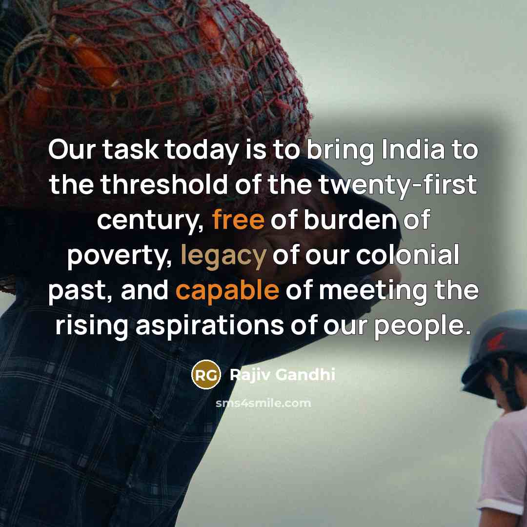 “Our task today is to bring India to the threshold…” quote by Rajiv Gandhi