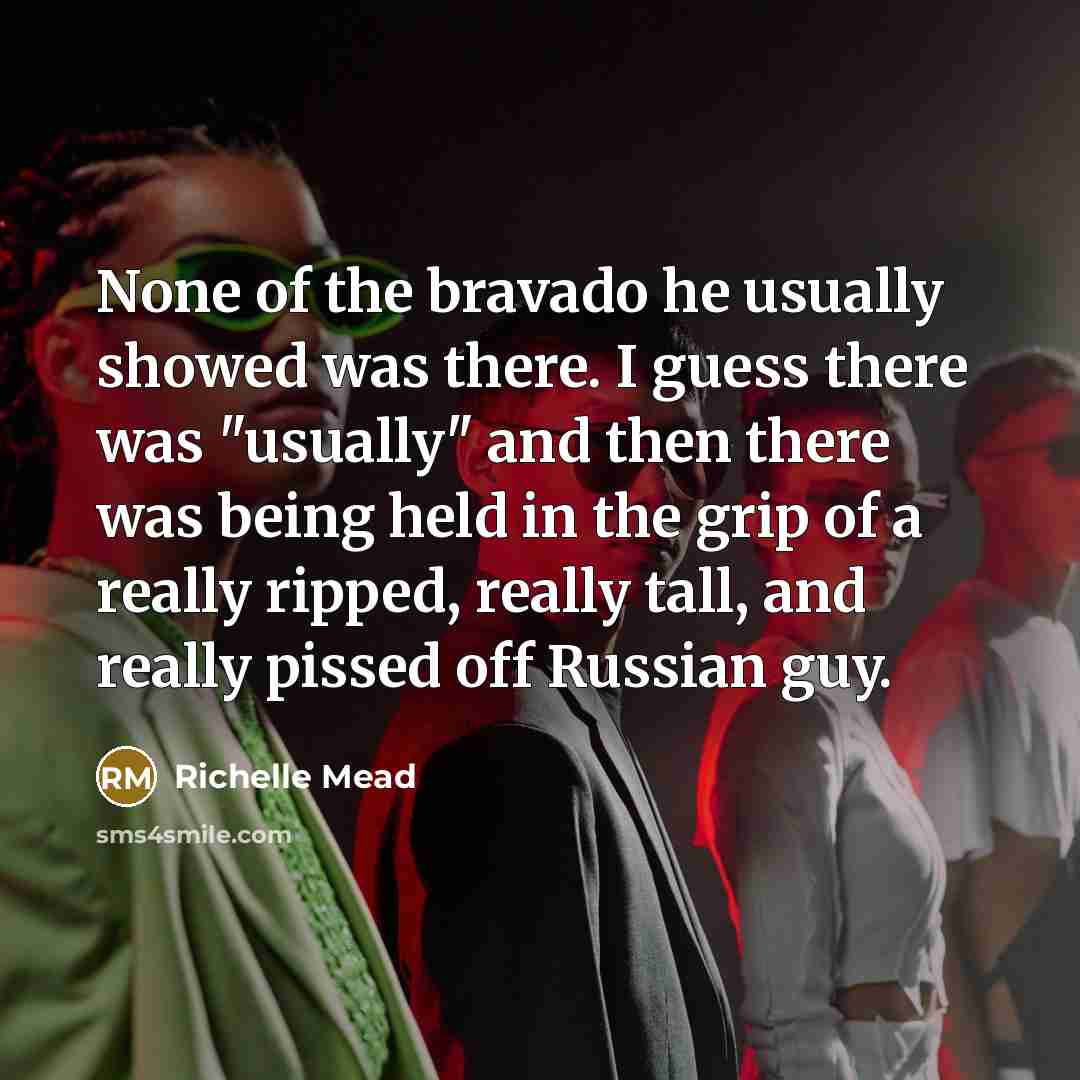 “None of the bravado he usually showed was there. I…” quote by Richelle Mead