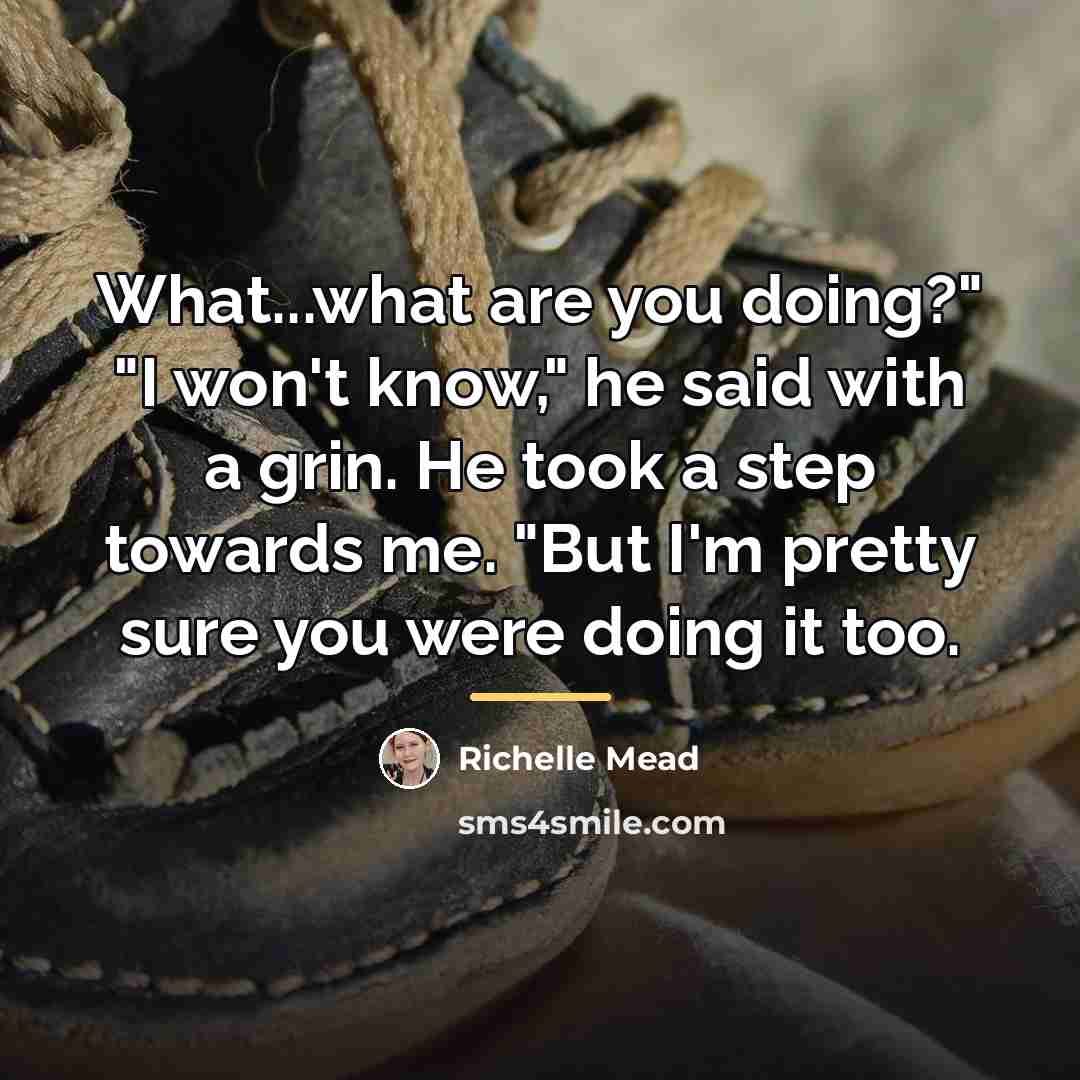 “What...what are you doing?" "I won't know," he said with…” quote by Richelle Mead