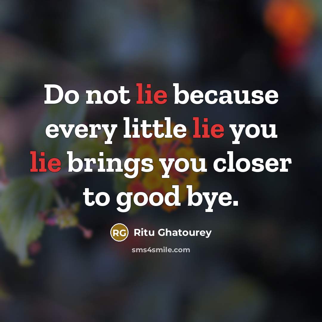 “Do not lie because every little lie you lie brings…” quote by Ritu Ghatourey