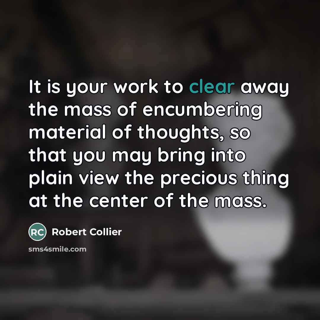 “It is your work to clear away the mass of…” quote by Robert Collier
