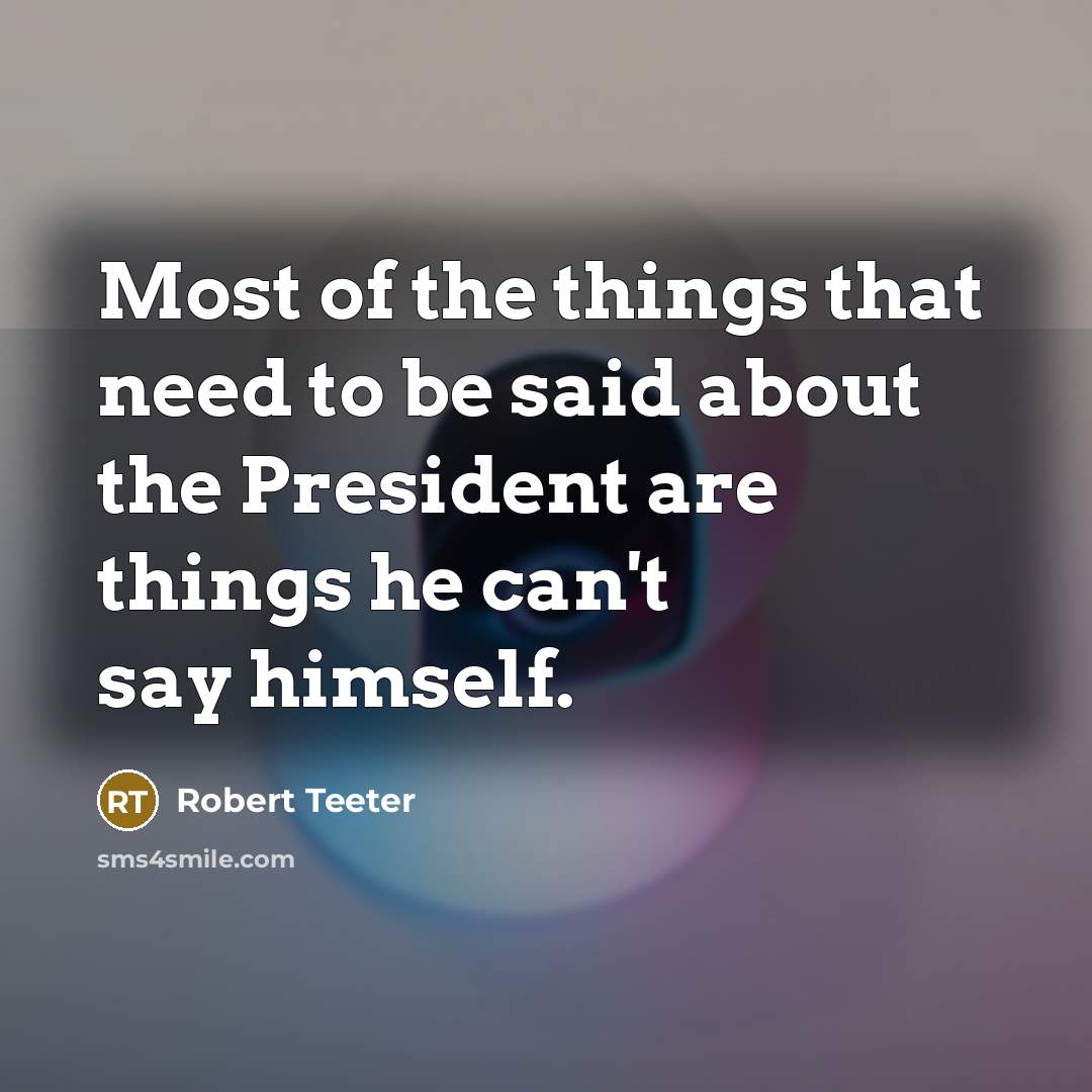 “Most of the things that need to be said about…” quote by Robert Teeter