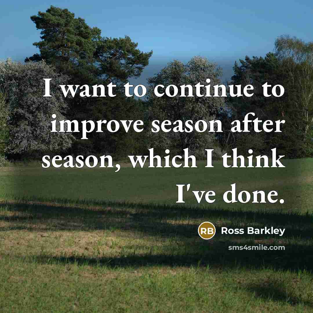 “I want to continue to improve season after season, which…” quote by Ross Barkley
