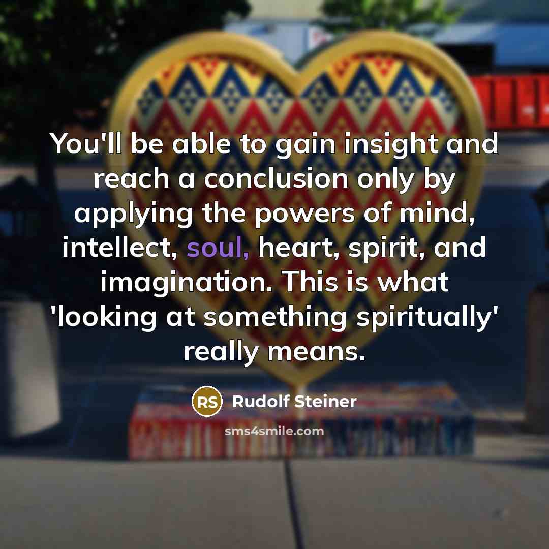 “You'll be able to gain insight and reach a conclusion…” quote by Rudolf Steiner