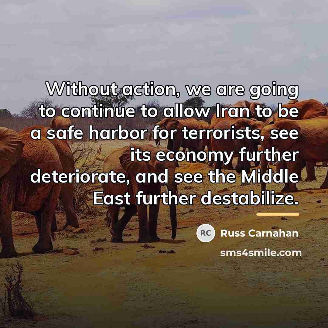 “Without action, we are going to continue to allow Iran…” quote by Russ Carnahan