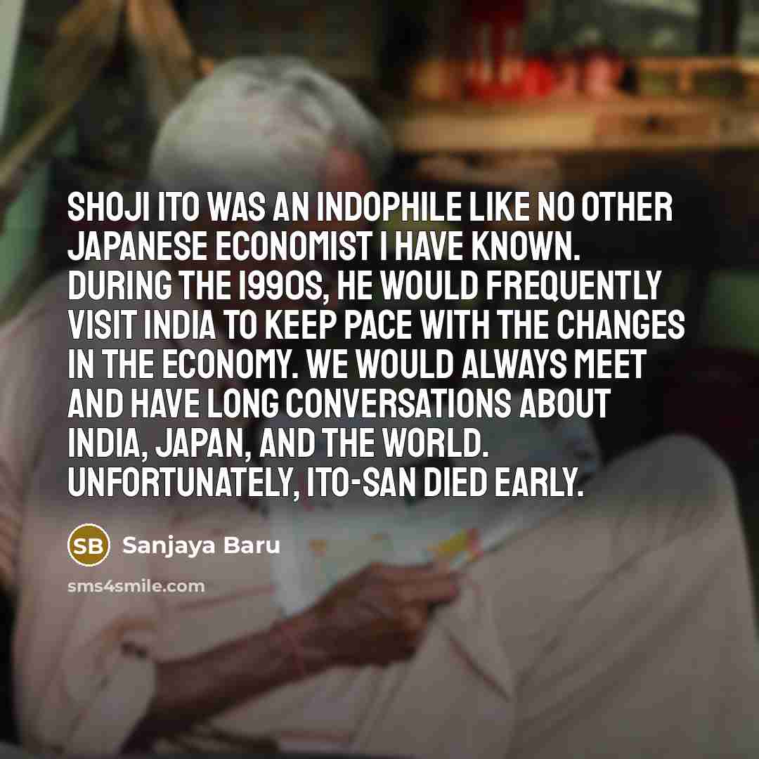 “Shoji Ito was an Indophile like no other Japanese economist…” quote by Sanjaya Baru