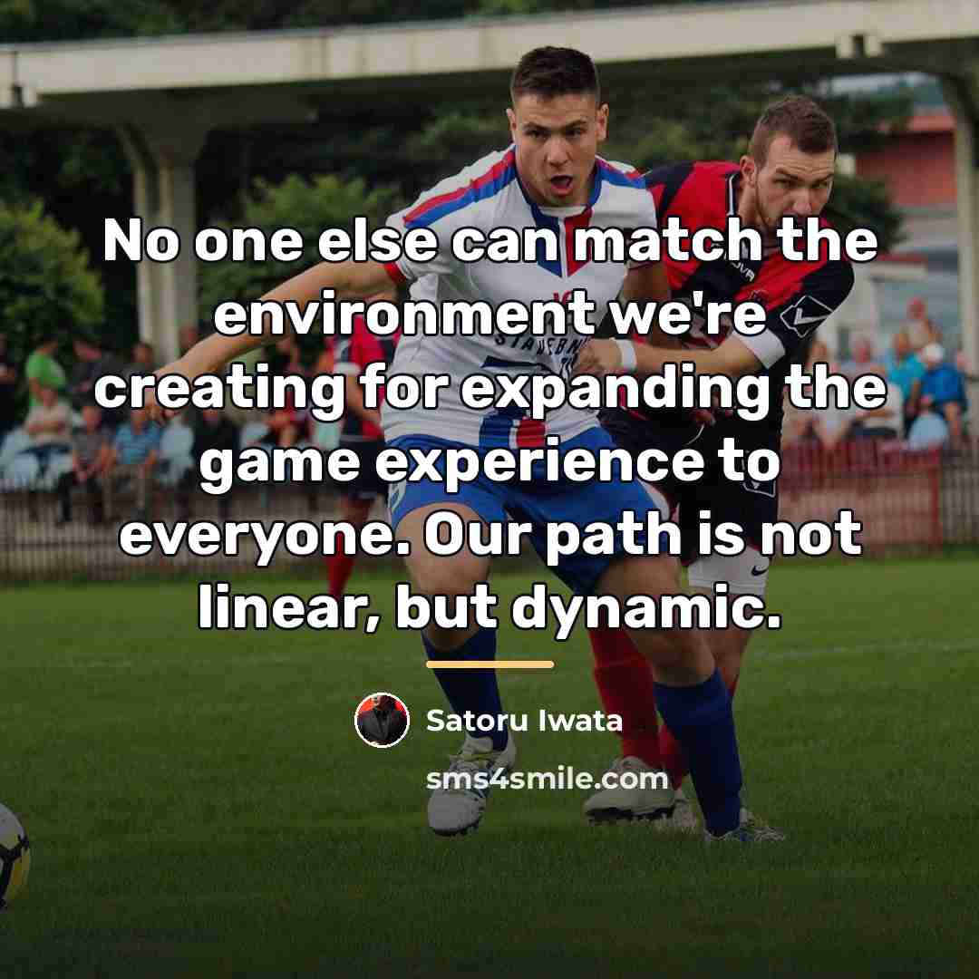 “No one else can match the environment we're creating for…” quote by Satoru Iwata