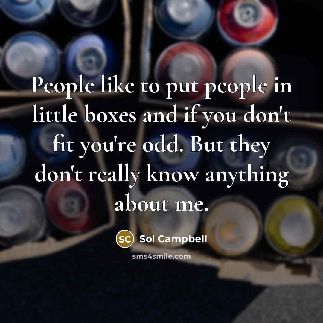 “People like to put people in little boxes and if…” quote by Sol Campbell