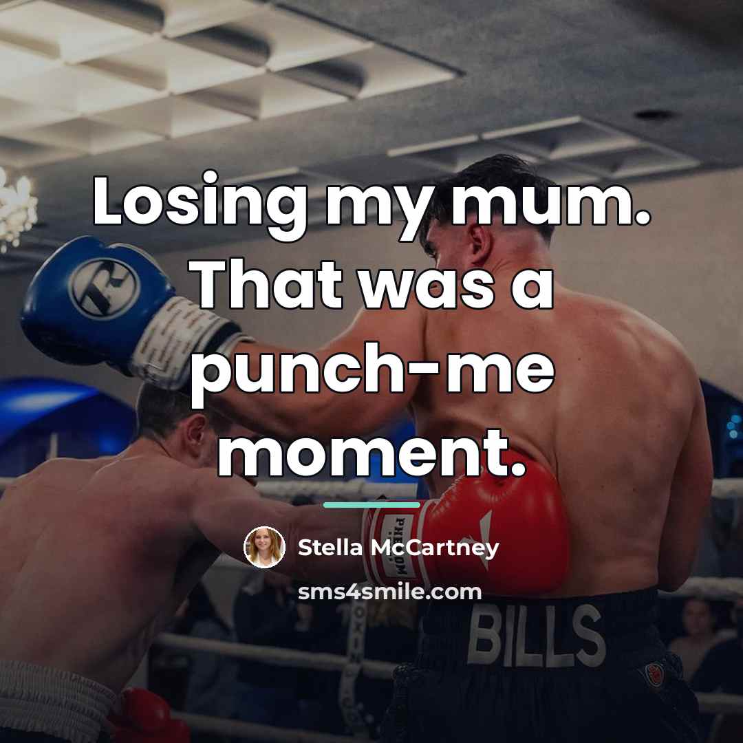 “Losing my mum. That was a punch-me moment.…” quote by Stella McCartney