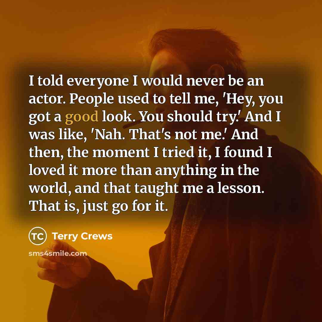 “I told everyone I would never be an actor. People…” quote by Terry Crews