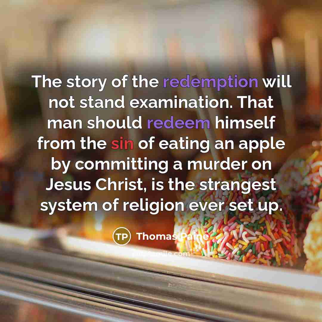 “The story of the redemption will not stand examination. That…” quote by Thomas Paine