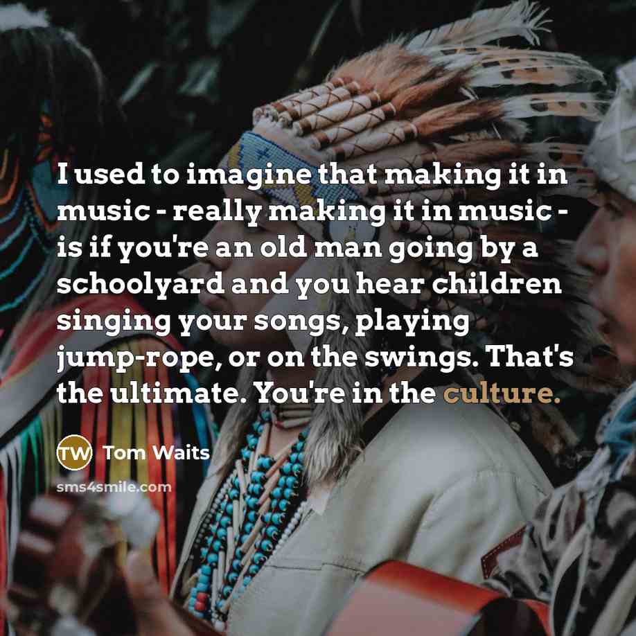 “I used to imagine that making it in music -…” quote by Tom Waits