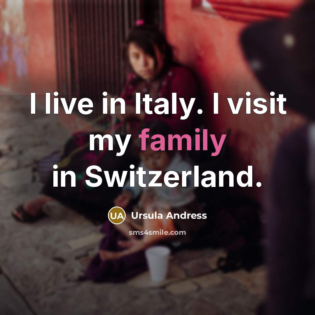 “I live in Italy. I visit my family in Switzerland.…” quote by Ursula Andress
