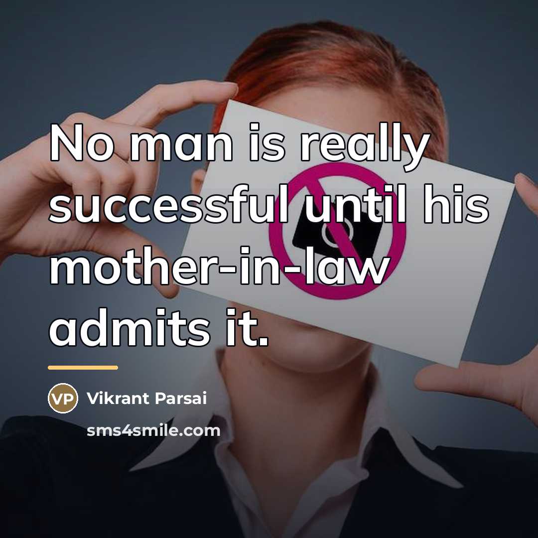 “No man is really successful until his mother-in-law admits it.…” quote by Vikrant Parsai