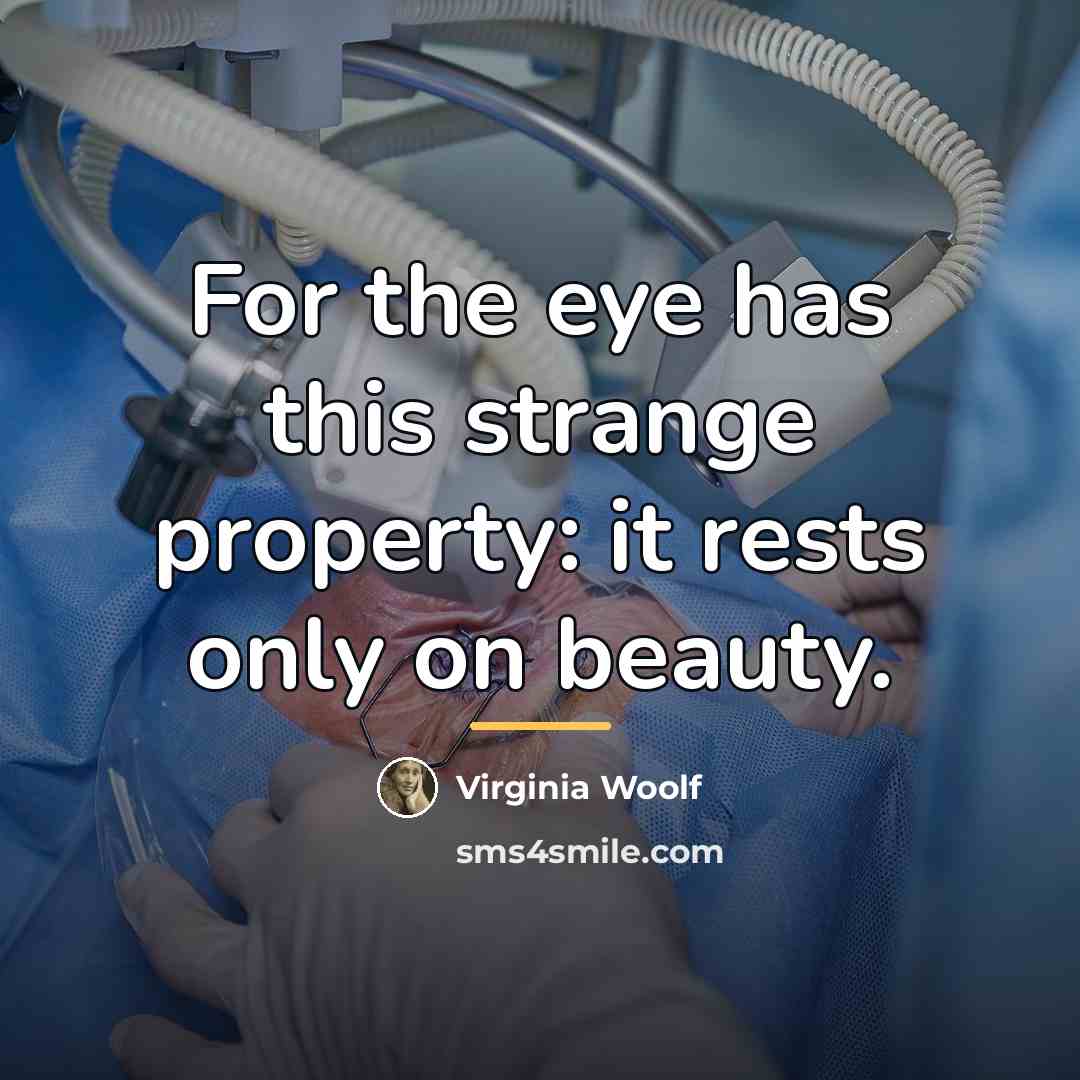 “For the eye has this strange property: it rests only…” quote by Virginia Woolf
