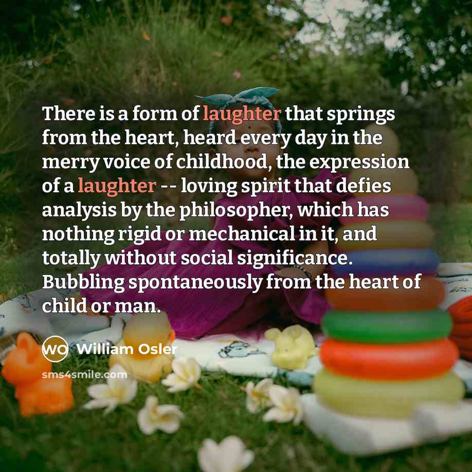 “There is a form of laughter that springs from the…” quote by William Osler