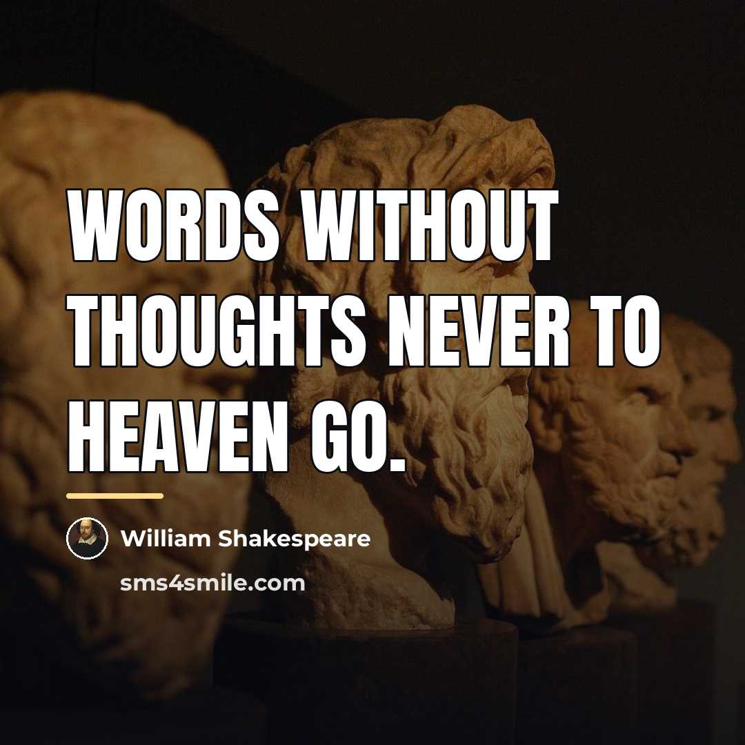 “Words without thoughts never to heaven go.…” quote by William Shakespeare