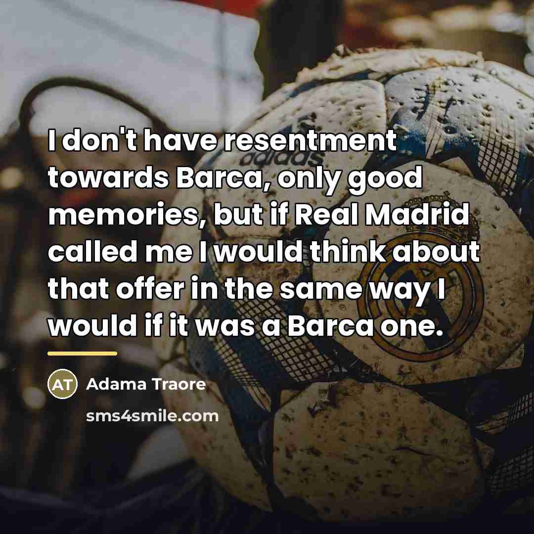 “I don't have resentment towards Barca, only good memories, but…” quote by Adama Traore